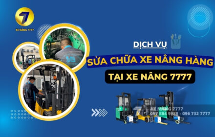 Dịch vụ sửa chữa xe nâng tại Xe nâng 7777hàng