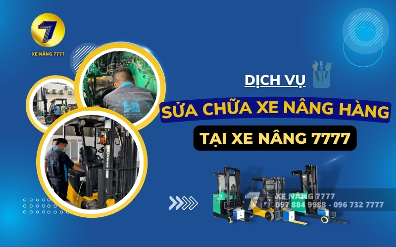 Dịch vụ sửa chữa xe nâng tại Xe nâng 7777hàng