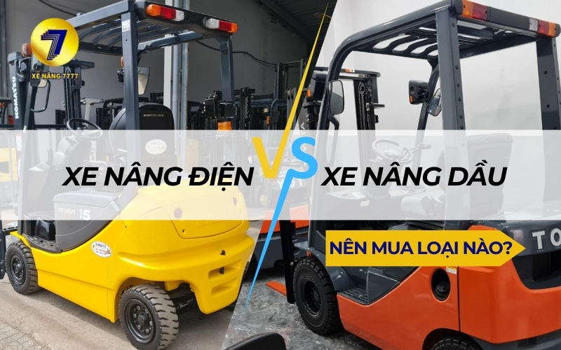 Xe nâng điện và xe nâng dầu: Nên mua loại nào?