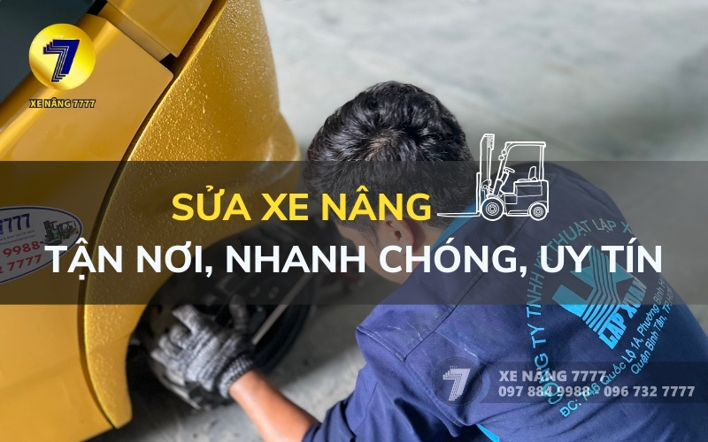 SỬA XE NÂNG TẬN NƠI, NHANH CHÓNG, UY TÍN