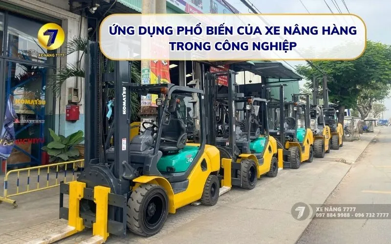 ỨNG DỤNG PHỔ BIẾN CỦA XE NÂNG HÀNG TRONG CÔNG NGHIỆP