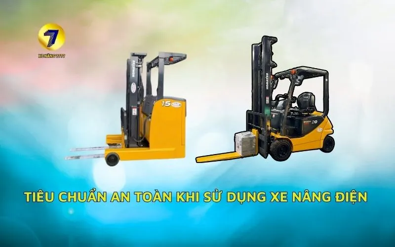 TIÊU CHUẨN AN TOÀN KHI SỬ DỤNG XE NÂNG ĐIỆN