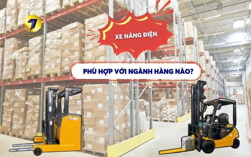 NHỮNG NGÀNH HÀNG NÀO PHÙ HỢP SỬ DỤNG XE NÂNG ĐIỆN?