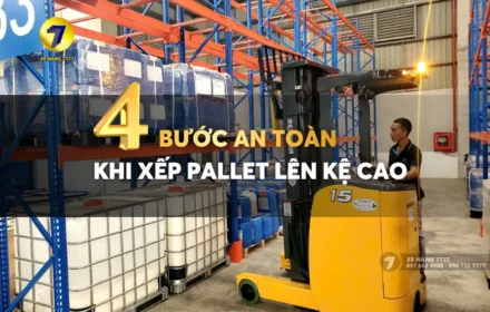 4 BƯỚC AN TOÀN KHI XẾP PALLET LÊN KỆ CAO