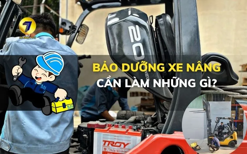 bảo dưỡng xe nâng cần làm những gì?