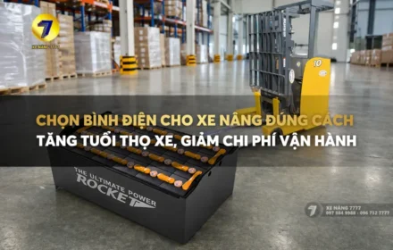 CHỌN BÌNH ĐIỆN CHO XE NÂNG ĐÚNG CÁCH | TĂNG TUỔI THỌ XE, GIẢM CHI PHÍ VẬN HÀNH