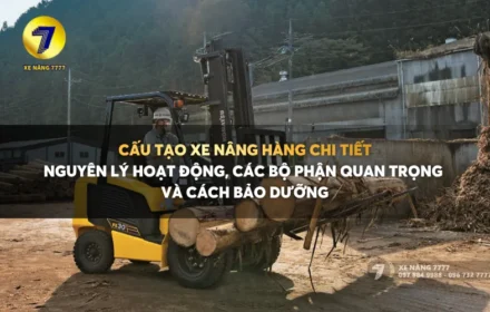 Cấu tạo xe nâng hàng - Nguyên lý hoạt động - Bảo dưỡng xe nâng